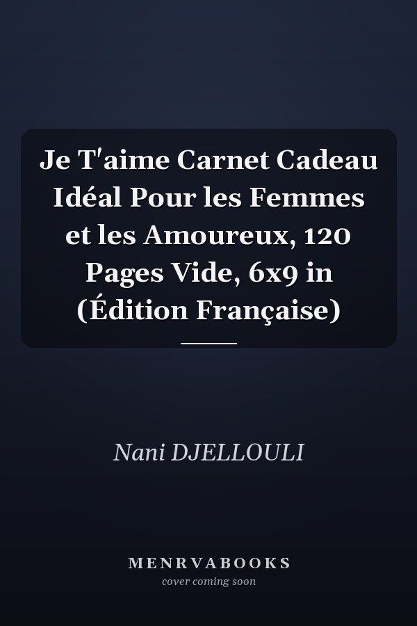 Je T'aime Carnet Cadeau Idéal Pour les Femmes et les Amoureux, 120 Pages Vide, 6x9 in (Édition Française)