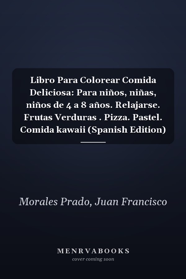 Libro Para Colorear Comida Deliciosa: Para niños, niñas, niños de 4 a 8 años. Relajarse. Frutas Verduras . Pizza. Pastel. Comida kawaii (Spanish Edition)