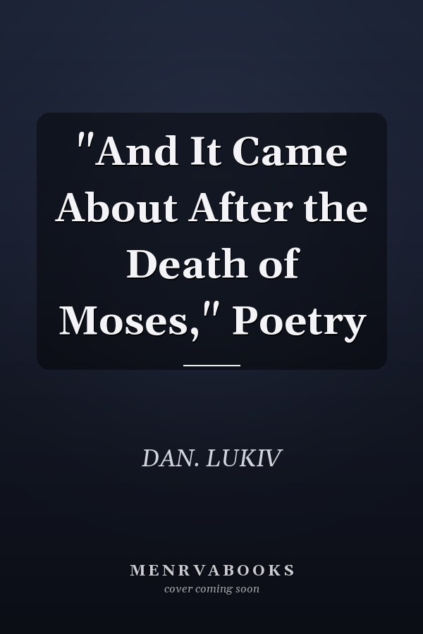 "And It Came About After the Death of Moses," Poetry