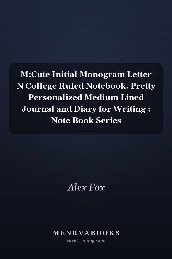 M:Cute Initial Monogram Letter N College Ruled Notebook. Pretty Personalized Medium Lined Journal and Diary for Writing : Note Book Series