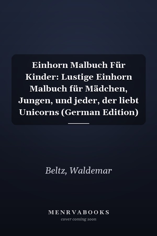 Einhorn Malbuch Für Kinder: Lustige Einhorn Malbuch für Mädchen, Jungen, und jeder, der liebt Unicorns (German Edition)
