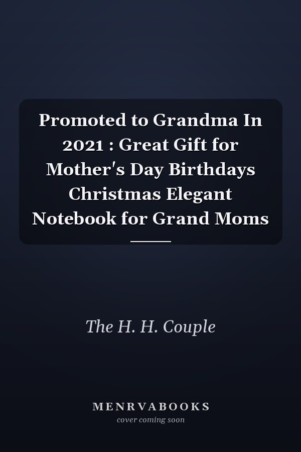 Promoted to Grandma in 2021: Great Gift for Mother's Day, Birthdays, Christmas - Elegant Notebook for Grand Moms