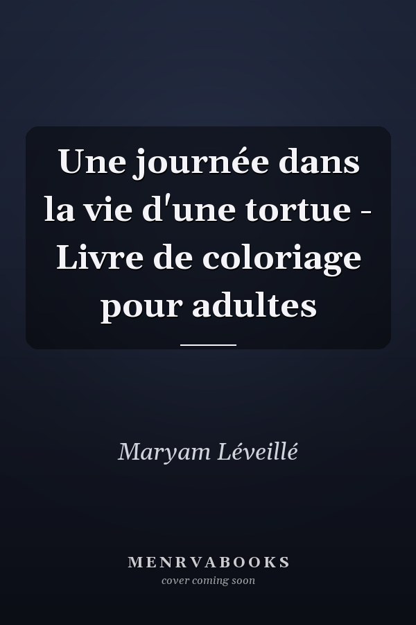 Une journée dans la vie d'une tortue - Livre de coloriage pour adultes