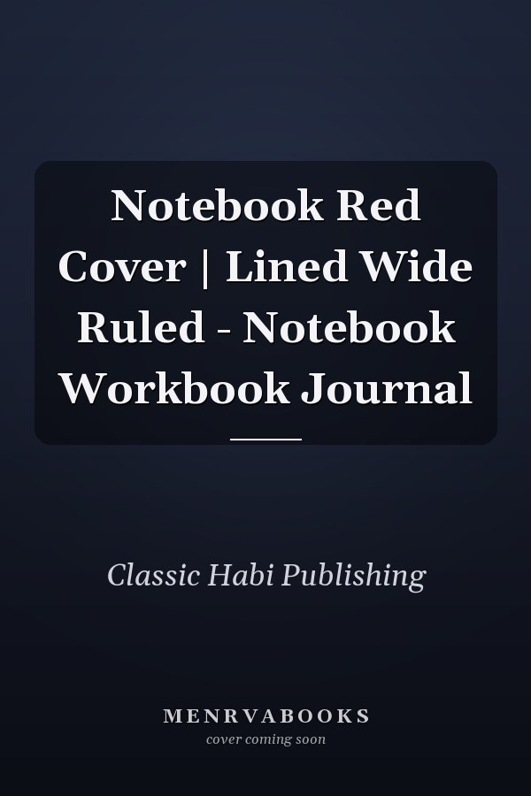 Notebook Red Cover | Lined Wide Ruled - Notebook Workbook Journal
