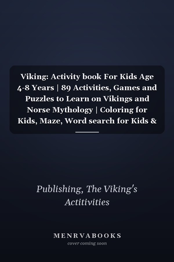 Viking: Activity book For Kids Age 4-8 Years | 89 Activities, Games and Puzzles to Learn on Vikings and Norse Mythology | Coloring for Kids, Maze, Word search for Kids & More.