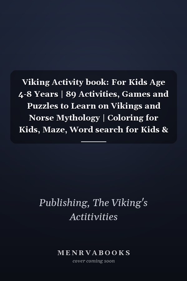 Viking Activity book: For Kids Age 4-8 Years | 89 Activities, Games and Puzzles to Learn on Vikings and Norse Mythology | Coloring for Kids, Maze, Word search for Kids & More.