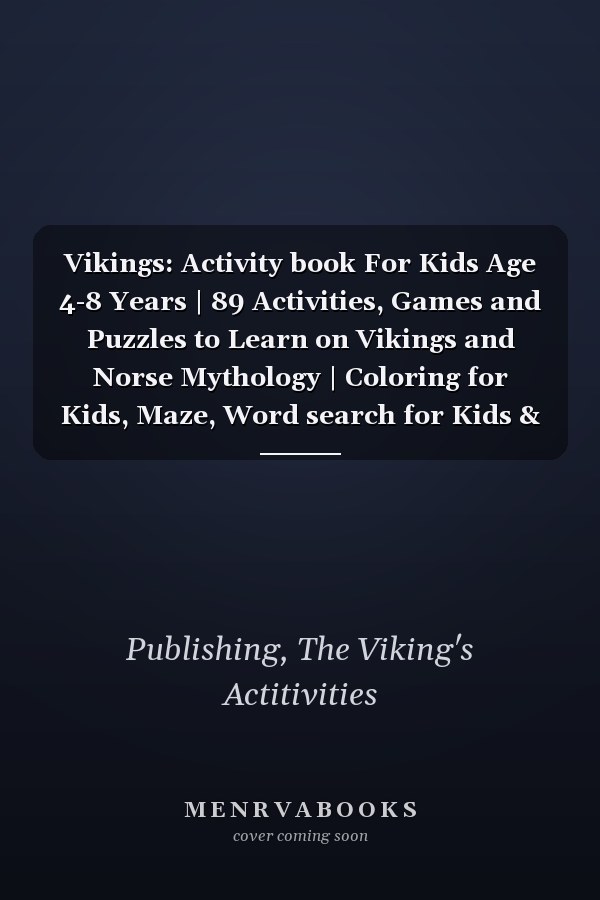 Vikings: Activity book For Kids Age 4-8 Years | 89 Activities, Games and Puzzles to Learn on Vikings and Norse Mythology | Coloring for Kids, Maze, Word search for Kids & More.