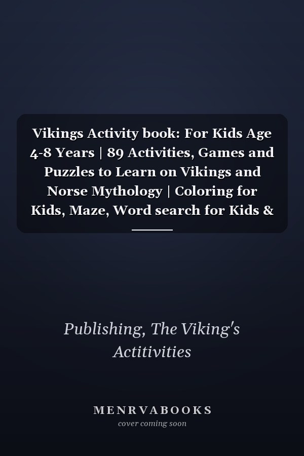 Vikings Activity book: For Kids Age 4-8 Years | 89 Activities, Games and Puzzles to Learn on Vikings and Norse Mythology | Coloring for Kids, Maze, Word search for Kids & More.