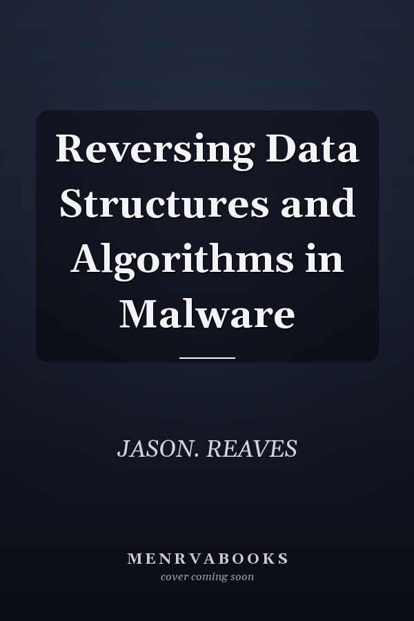 Reversing Data Structures and Algorithms in Malware