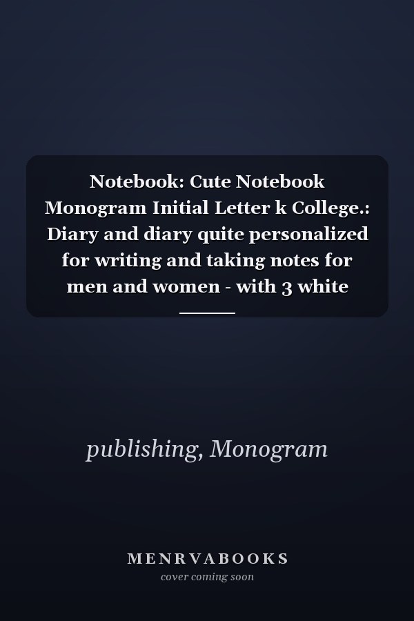 Notebook: Cute Notebook Monogram Initial Letter k College.: Diary and diary quite personalized for writing and taking notes for men and women - with 3 white yellow and black color with an alpha word