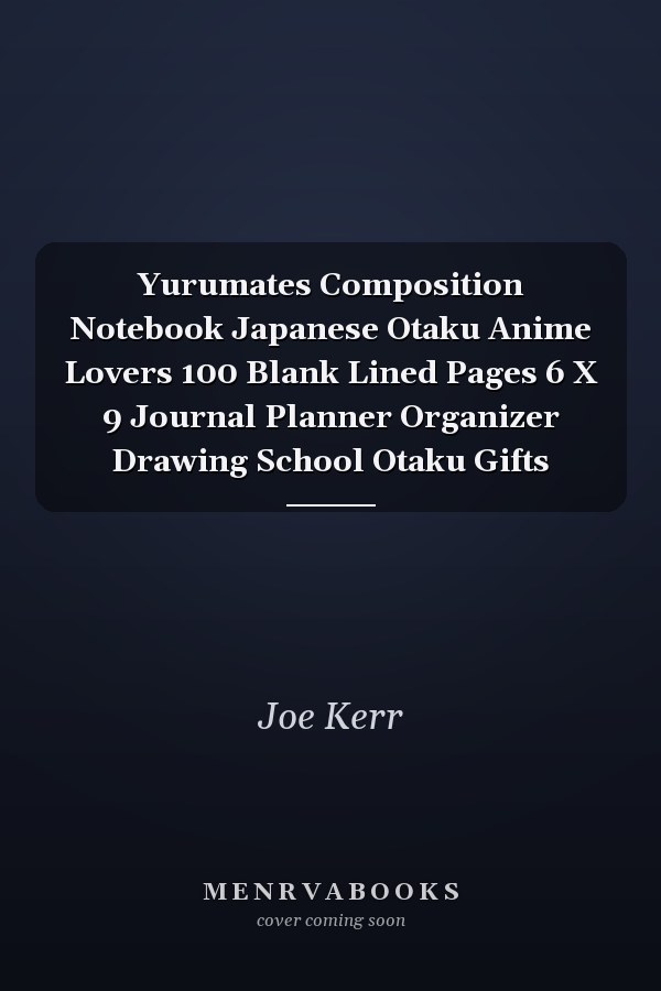Yurumates Composition Notebook Japanese Otaku Anime Lovers 100 Blank Lined Pages 6 X 9 Journal Planner Organizer Drawing School Otaku Gifts