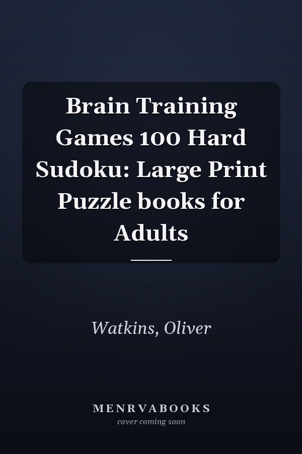 Brain Training Games 100 Hard Sudoku: Large Print Puzzle books for Adults