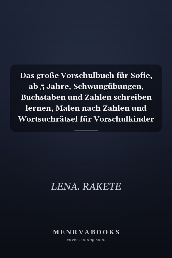 Das große Vorschulbuch für Sofie, ab 5 Jahre, Schwungübungen, Buchstaben und Zahlen schreiben lernen, Malen nach Zahlen und Wortsuchrätsel für Vorschulkinder dein Vorname und wunderschöne Mädchen-Name Sofie auf deinem personalisierten Kinder-Lernbuch