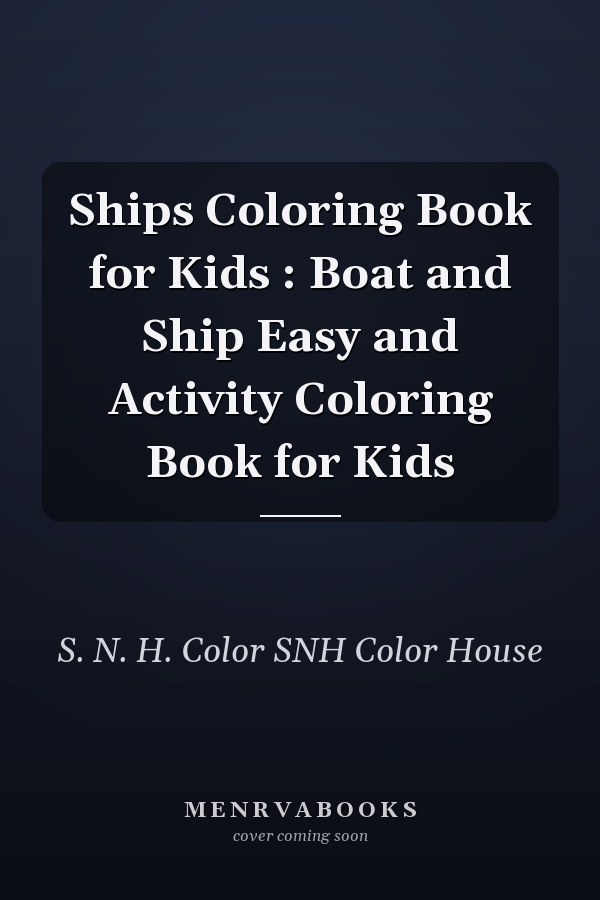 Ships Coloring Book for Kids : Boat and Ship Easy and Activity Coloring Book for Kids