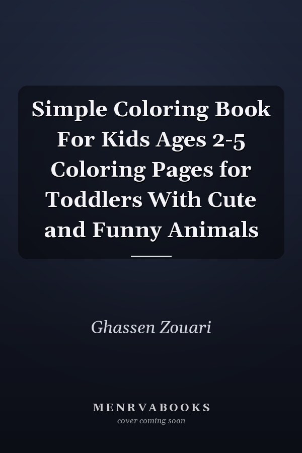 Simple Coloring Book For Kids Ages 2-5 Coloring Pages for Toddlers With Cute and Funny Animals
