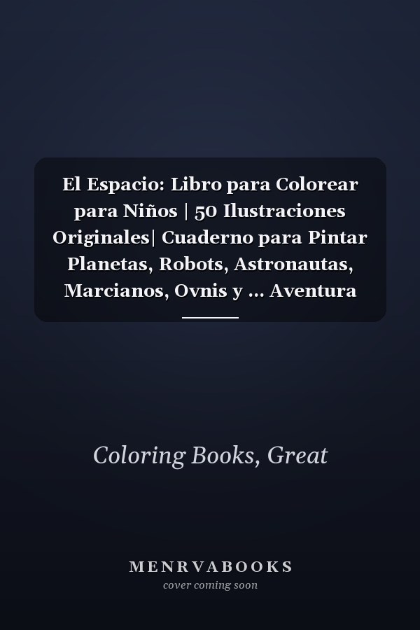 El Espacio: Libro para Colorear para Niños | 50 Ilustraciones Originales| Cuaderno para Pintar Planetas, Robots, Astronautas, Marcianos, Ovnis y ... Aventura Espacial. (Spanish Edition)