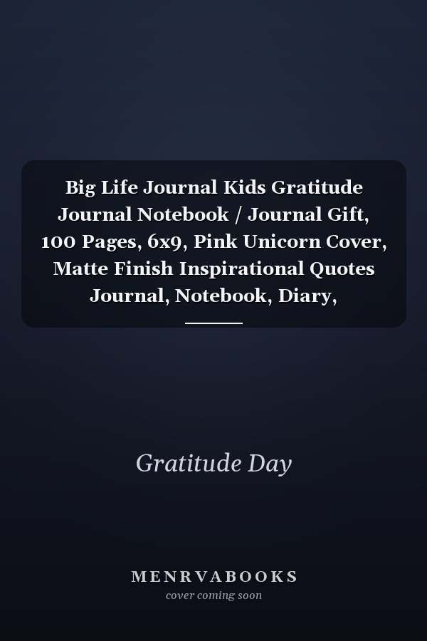 Big Life Journal Kids Gratitude Journal Notebook / Journal Gift, 100 Pages, 6x9, Pink Unicorn Cover, Matte Finish Inspirational Quotes Journal, Notebook, Diary, Composition Book