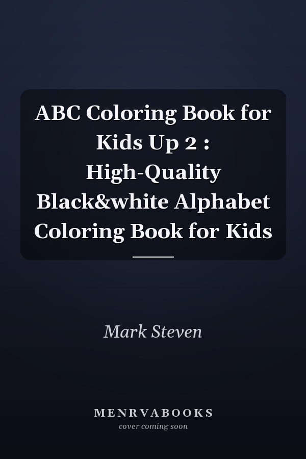 ABC Coloring Book for Kids Up 2 : High-Quality Black&white Alphabet Coloring Book for Kids