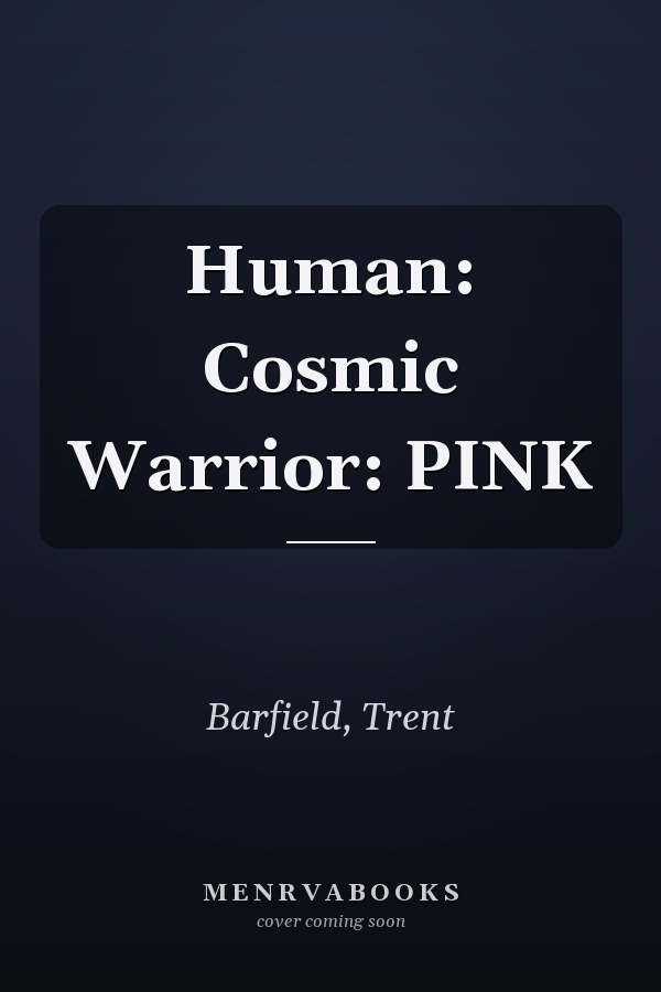 Human: Cosmic Warrior: PINK