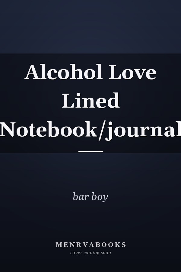 Alcohol Love Lined Notebook/journal