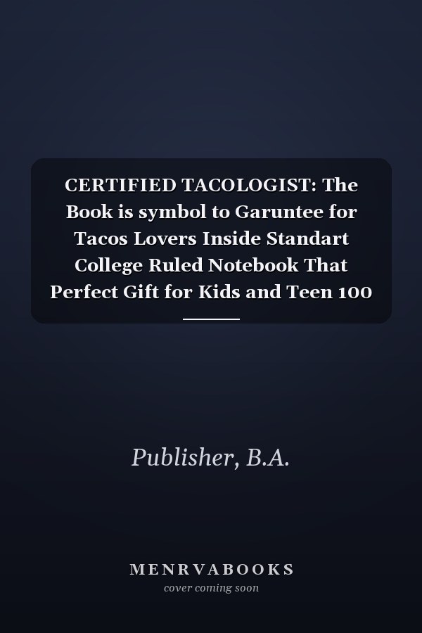 CERTIFIED TACOLOGIST: The Book is symbol to Garuntee for Tacos Lovers Inside Standart College Ruled Notebook That Perfect Gift for Kids and Teen 100 Pages 6"X 9"