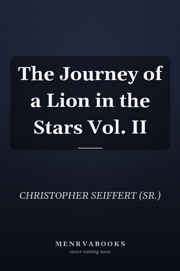 The Journey of a Lion in the Stars Vol. II