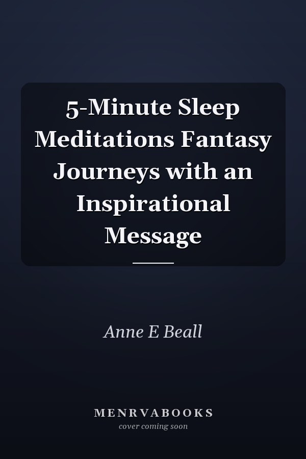 5-Minute Sleep Meditations Fantasy Journeys with an Inspirational Message