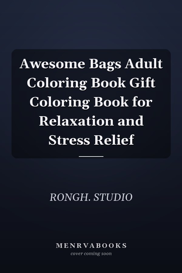 Awesome Bags Adult Coloring Book Gift Coloring Book for Relaxation and Stress Relief
