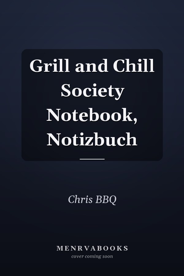 Grill and Chill Society Notebook, Notizbuch