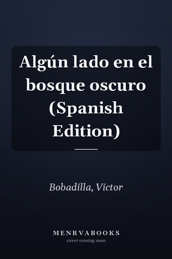 Algún lado en el bosque oscuro (Spanish Edition)