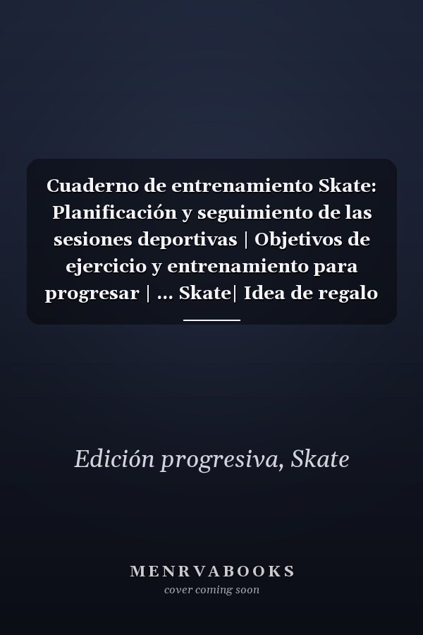 Cuaderno de entrenamiento Skate: Planificación y seguimiento de las sesiones deportivas | Objetivos de ejercicio y entrenamiento para progresar | ... Skate| Idea de regalo | (Spanish Edition)