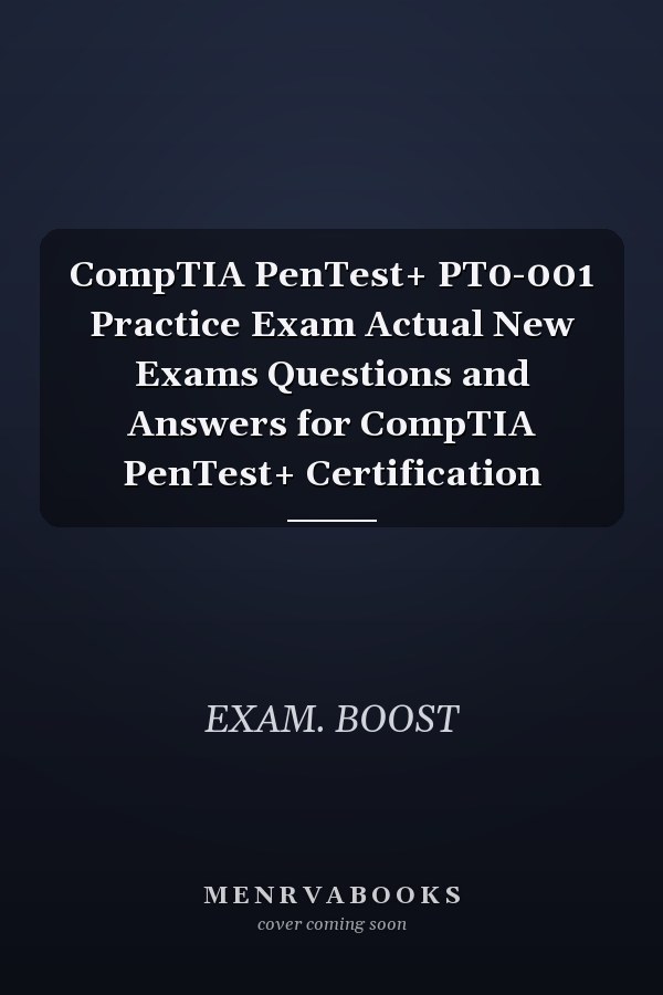 CompTIA PenTest+ PT0-001 Practice Exam Actual New Exams Questions and Answers for CompTIA PenTest+ Certification