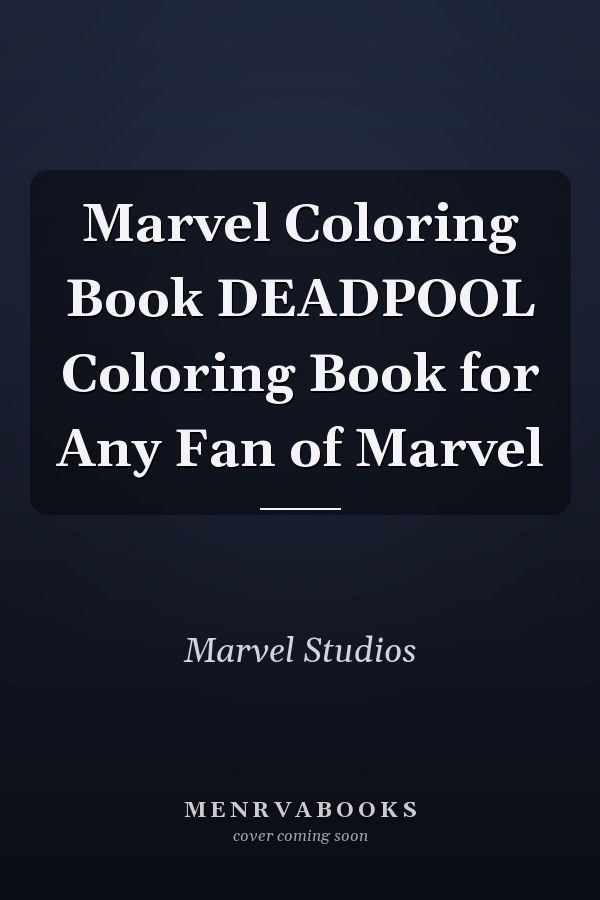 Marvel Coloring Book DEADPOOL Coloring Book for Any Fan of Marvel