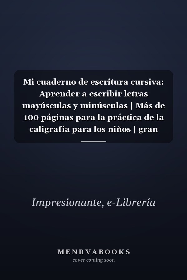Mi cuaderno de escritura cursiva: Aprender a escribir letras mayúsculas y minúsculas | Más de 100 páginas para la práctica de la caligrafía para los niños | gran formato (Spanish Edition)