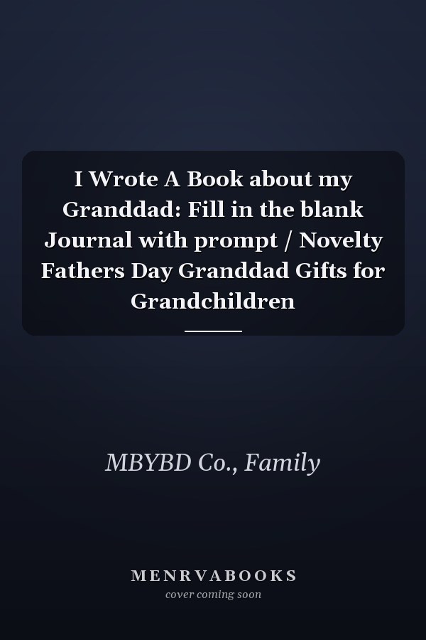 I Wrote A Book about my Granddad: Fill in the blank Journal with prompt / Novelty Fathers Day Granddad Gifts for Grandchildren