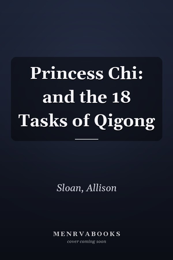 Princess Chi: and the 18 Tasks of Qigong