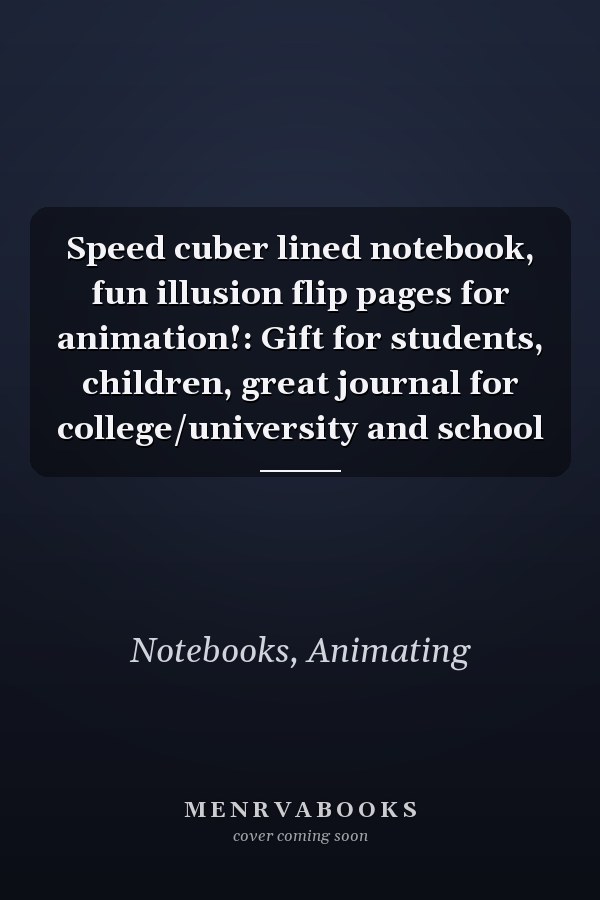 Speed cuber lined notebook, fun illusion flip pages for animation!: Gift for students, children, great journal for college/university and school