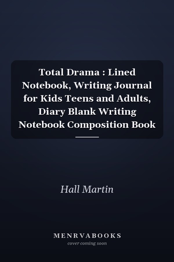 Total Drama : Lined Notebook, Writing Journal for Kids Teens and Adults, Diary Blank Writing Notebook Composition Book