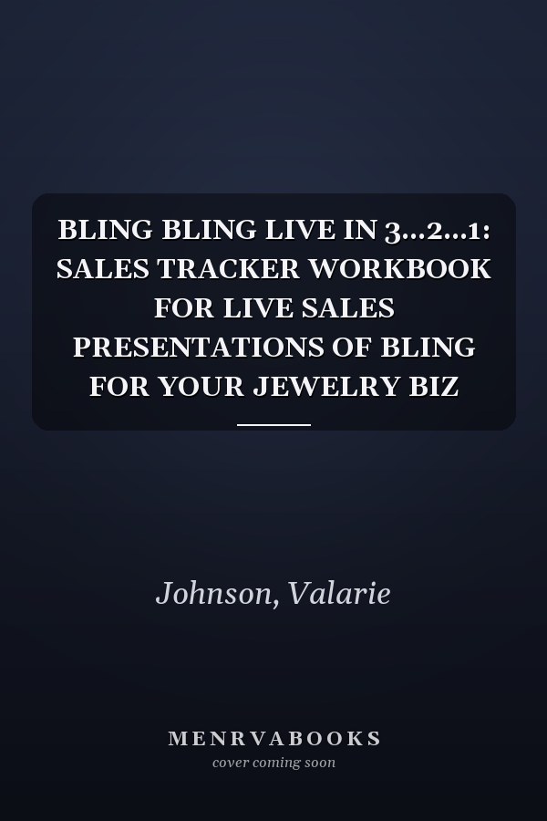 BLING BLING LIVE IN 3...2...1: SALES TRACKER WORKBOOK FOR LIVE SALES PRESENTATIONS OF BLING FOR YOUR JEWELRY BIZ