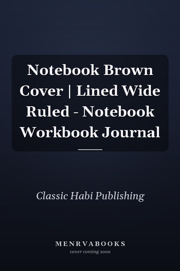 Notebook Brown Cover | Lined Wide Ruled - Notebook Workbook Journal