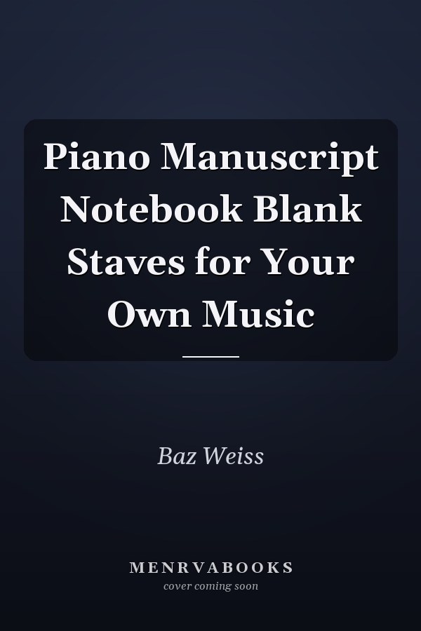 Piano Manuscript Notebook Blank Staves for Your Own Music