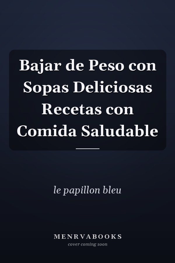 Bajar de Peso con Sopas Deliciosas Recetas con Comida Saludable