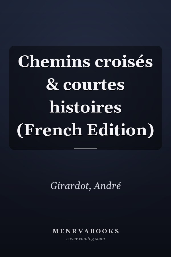 Chemins croisés & courtes histoires (French Edition)