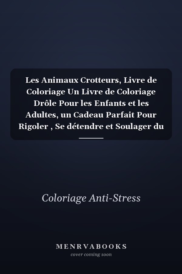 Les Animaux Crotteurs, Livre de Coloriage Un Livre de Coloriage Drôle Pour les Enfants et les Adultes, un Cadeau Parfait Pour Rigoler , Se détendre et Soulager du Stress