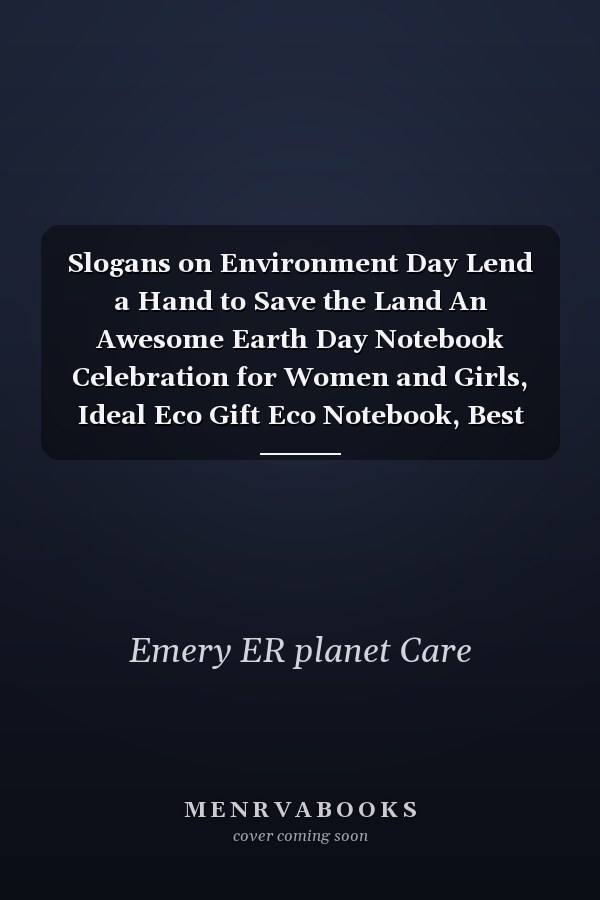 Slogans on Environment Day Lend a Hand to Save the Land An Awesome Earth Day Notebook Celebration for Women and Girls, Ideal Eco Gift Eco Notebook, Best Gift for Earth Lovers, Funny Gag Gifts, Blank Lined Journal