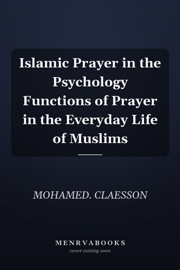 Islamic Prayer in the Psychology Functions of Prayer in the Everyday Life of Muslims