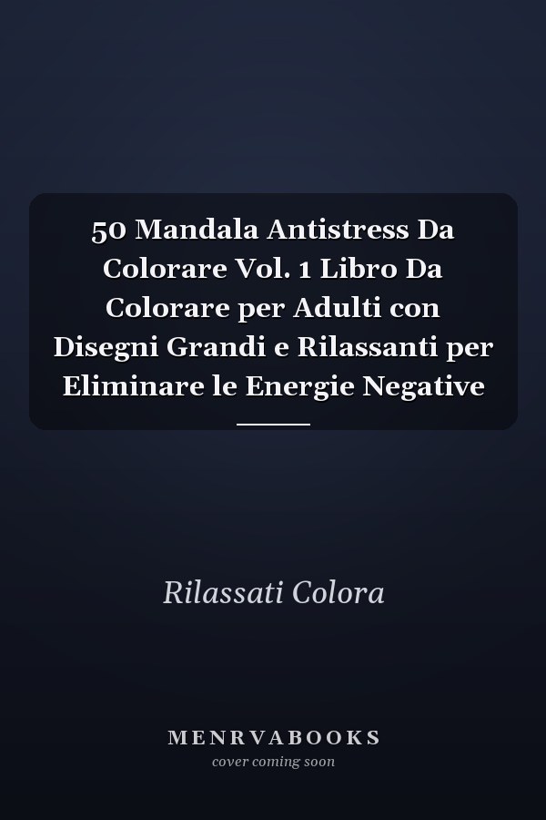 50 Mandala Antistress Da Colorare Vol. 1 Libro Da Colorare per Adulti con Disegni Grandi e Rilassanti per Eliminare le Energie Negative