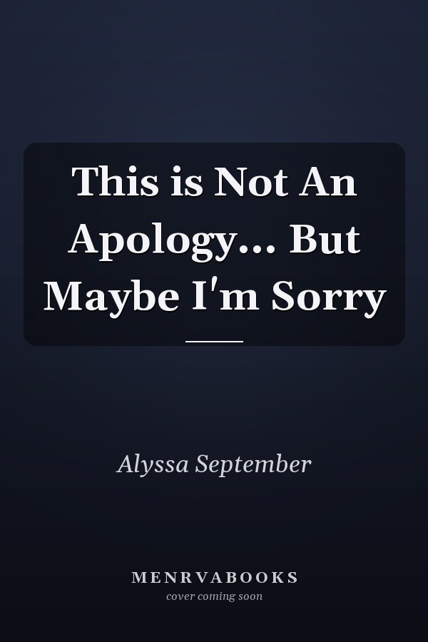 This is Not An Apology... But Maybe I'm Sorry