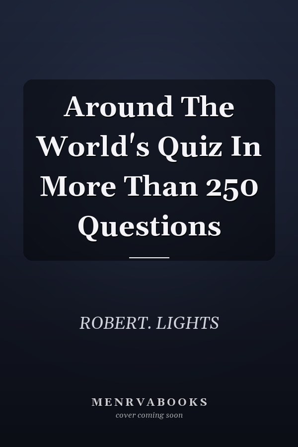 Around The World's Quiz In More Than 250 Questions