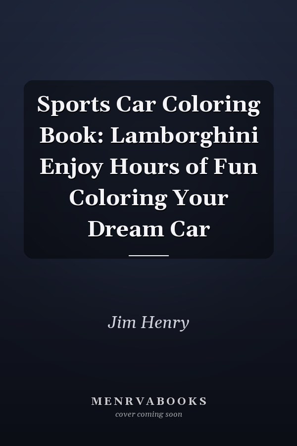 Sports Car Coloring Book: Lamborghini Enjoy Hours of Fun Coloring Your Dream Car
